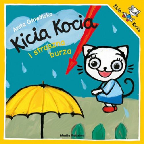 Okładka książki Kicia Kocia i straszna burza / napisała i zilustrowała Anita Głowińska.