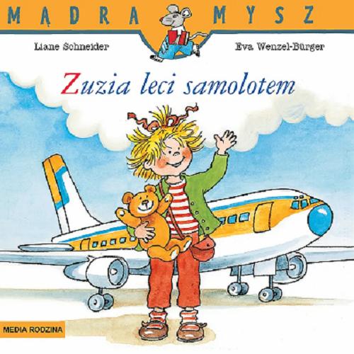 Okładka książki Zuzia leci samolotem / napisała Liane Schneider ; ilustrowała Eva Wenzel-Bürger ; tłumaczyła Emilia Kledzik.