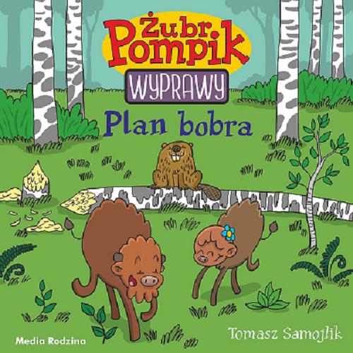Okładka książki Plan bobra / tekst, ilustracje, opracowanie typograficzne Tomasz Samojlik.