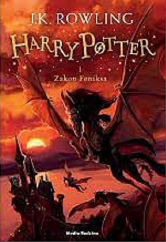 Okładka książki Harry Potter i Zakon Feniksa / J. K. Rowling ; tłumaczył Andrzej Polkowski.