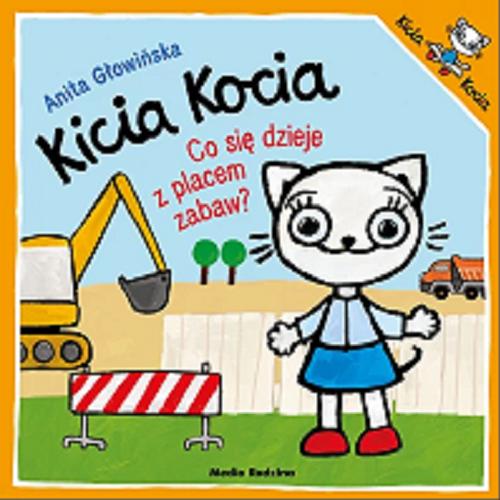 Okładka książki Kicia Kocia : co się dzieje z placem zabaw? / napisała i zilustrowała Anita Głowińska.