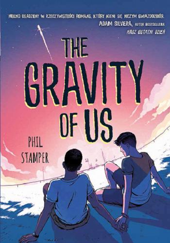 Okładka książki The gravity of us / Phil Stamper ; tłumaczenie: Iwona Wasilewska.