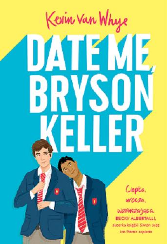 Okładka książki Date Me, Bryson Keller / Kevin van Whye ; przekład Anna Lewicka.