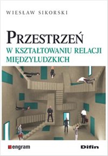 Okładka książki Przestrzeń w kształtowaniu relacji międzyludzkich / Wiesław Sikorski.