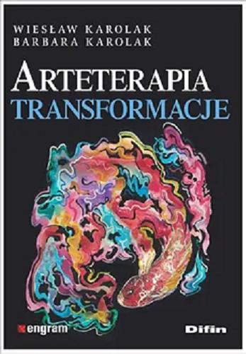 Okładka  Arteterapia : transformacje / Wiesław Karolak, Barbara Karolak.