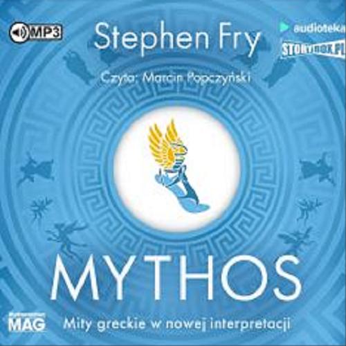 Okładka książki Mythos : [Dokument dźwiękowy] / mity greckie w nowej interpretacji / Stephen Fry ; [przekład] Justyna Gardzińska.