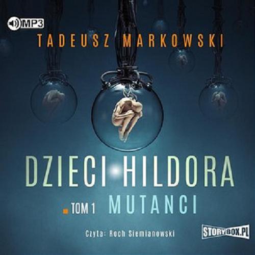 Okładka książki Mutanci [Dokument dźwiękowy] / Tadeusz Markowski.