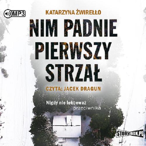 Okładka książki Nim padnie pierwszy strzał [Dokument dźwiękowy] / Katarzyna Żwirełło.