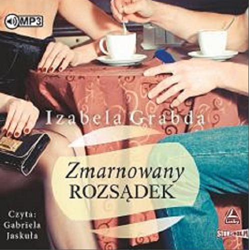 Okładka książki Zmarnowany rozsądek [Dokument dźwiękowy] / Izabela Grabda.