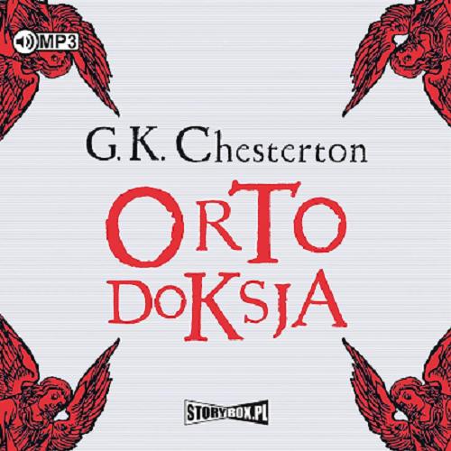 Okładka książki Ortodoksja [Dokument dźwiekowy] / G. K. Chesterton ; przekład: Magda Sobolewska.