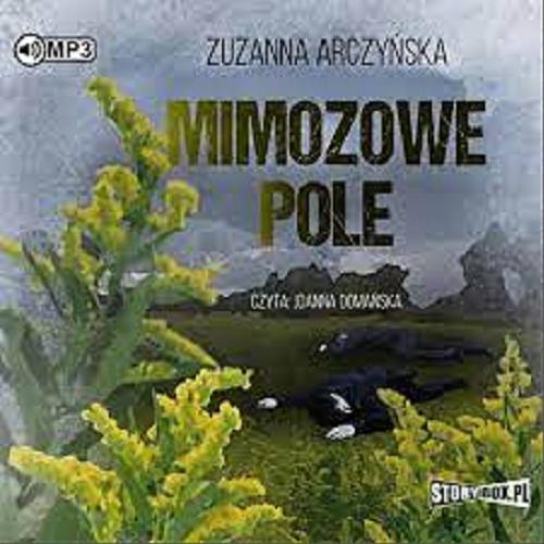 Okładka  Mimozowe pole [Dokument dźwiekowy] / Zuzanna Arczyńska.