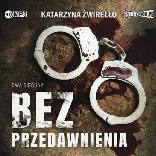 Okładka książki Bez przedawnienia [Dokument dźwiękowy] / Katarzyna Żwirełło.