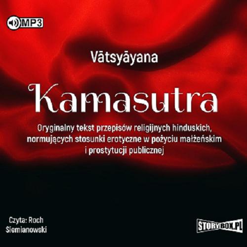 Okładka książki Kamasutra [ Dokument dźwiękowy ] / oryginalny tekst przepisów religijnych hinduskich, normujących stosunki erotyczne w pożyciu małżeńskim i prostytucji publicznej / V?tsy?yana.