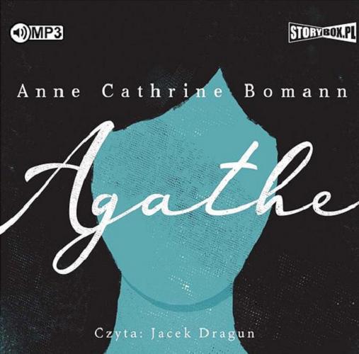 Okładka książki Agathe [Dokument dźwiękowy] / Anne Cathrine Bomann ; przekład: Patrycja Włóczyk.