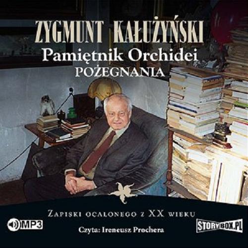 Okładka książki Pamiętnik orchidei : [ Dokument dźwiękowy ] pożegnania : zapiski ocalonego z XX wieku / Zygmunt Kałużyński.