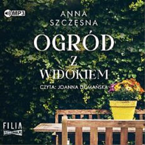 Okładka książki Ogród z widokiem : [Dokument dźwiękowy] / AQnna Szczęsna.