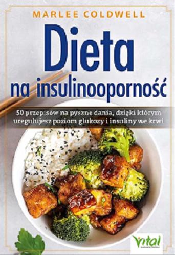 Okładka książki Dieta na insulinooporność / redakcja: Magdalena Kuźmiuk, tłumaczenie: Kamila Rozszkowska.