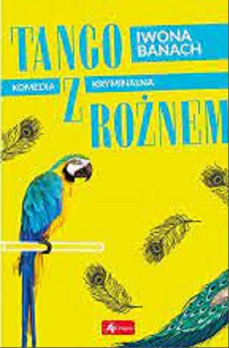 Okładka książki Tango z rożnem / Iwona Banach.