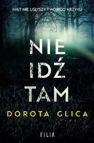 Okładka książki Nie idź tam / Dorota Glica.