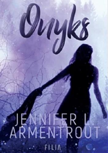 Okładka książki Onyks / T.2 Jennifer L. Armentrout ; przełożyła Sylwia Chojnacka.