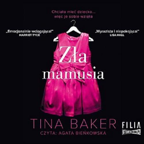 Okładka książki Zła mamusia : [Dokument dźwiękowy] / Tina Baker ; przekład: Malwina Stopyra.