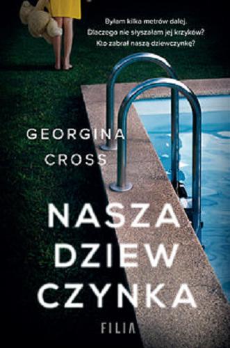 Okładka książki Nasza dziewczynka / Georgina Cross ; przełożyła Klaudia Wyrwińska.
