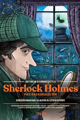 Okładka  Sherlock Holmes: pies Baskerville`ów / Arthur Conan Doyle ; opracowanie Margaret McGuire Novak ; ilustracje Ma?té Schmitt ; z języka angielskiego przełożyła Grażyna Woźniak.