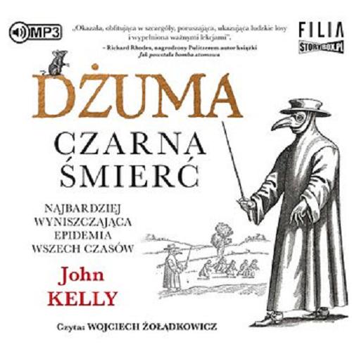 Okładka książki Dżuma [Dokument dźwiękowy] : czarna śmierć / John Kelly ; przełożyła Iwona Kukwa.