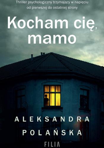 Okładka książki Kocham cię, mamo / Aleksandra Polańska.