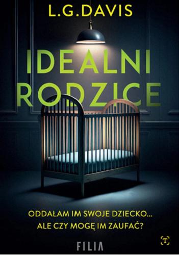 Okładka książki Idealni rodzice / L. G. Davis ; przełożył Adrian Napieralski.