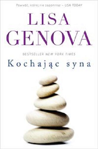 Okładka książki Kochając syna / Lisa Genova ; przełożyła Joanna Dziubińska.