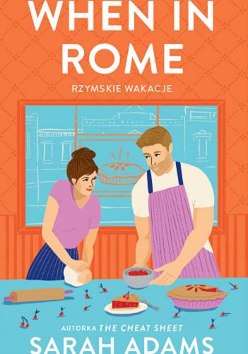 Okładka książki When in Rome : rzymskie wakacje / Sarah Adams ; przełożyła Agnieszka Moore.