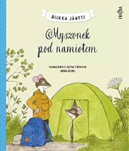 Okładka książki Myszonek pod namiotem / Riikka Jäntti ; tłumaczenie z języka fińskiego Iwona Kiuru.