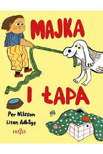 Okładka książki Majka i Łapa / Per Nilsson ; [ilustrations] Lisen Adbage ; przełożyła Anna Czernow.