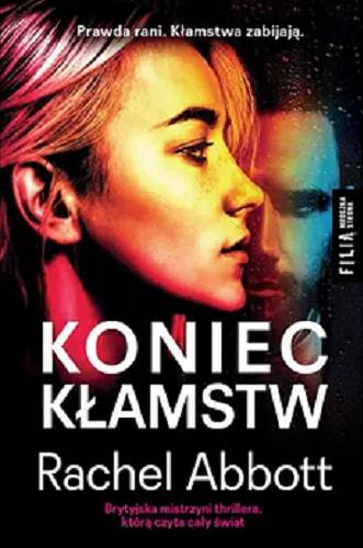 Okładka książki Koniec kłamstw / Rachel Abbott ; przełożył Adrian Napieralski.