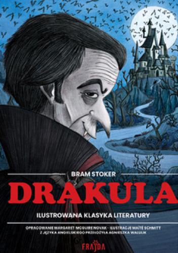 Okładka  Drakula / Bram Stoker ; opracowanie Margaret McGuire Novak ; ilustracje Maite Schmitt ; z języka angielskiego przełożyła Agnieszka Walulik.