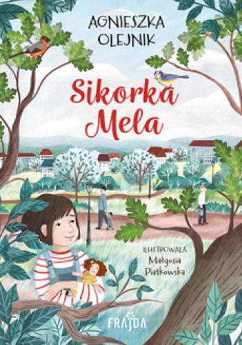 Okładka książki Sikorka Mela / Agnieszka Olejnik ; ilustrowała Małgosia Piątkowska.
