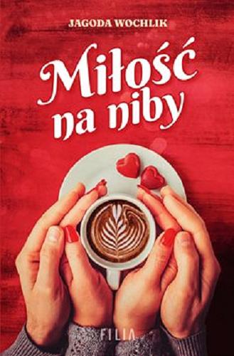 Okładka książki Miłość na niby [E-book] / Jagoda Wochlik.