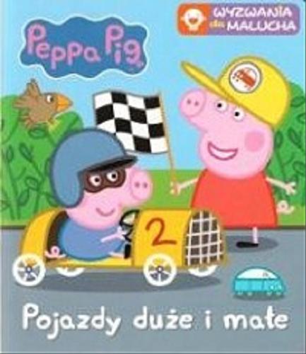 Okładka książki Pojazdy duże i małe / [Peppa Pig created by Mark Baker and Neville Astley].