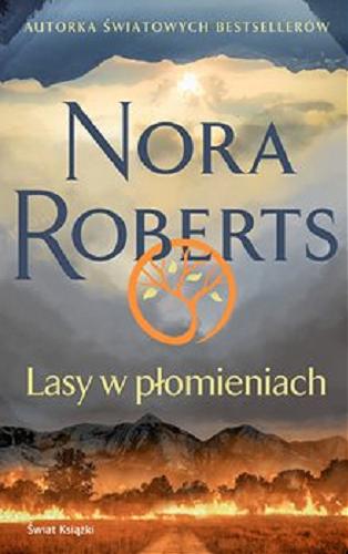 Okładka książki Lasy w płomieniach / Nora Roberts ; z angielskiego przełożyła Katarzyna Malita.