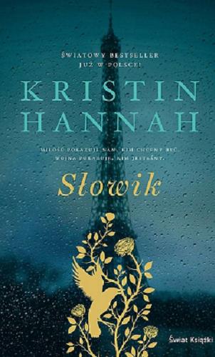 Okładka  Słowik / Kristin Hannah ; z angielskiego przełożyła Barbara Górecka.