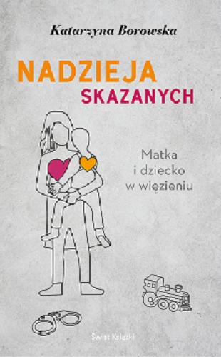 Okładka książki Nadzieja skazanych / Katarzyna Borowska.