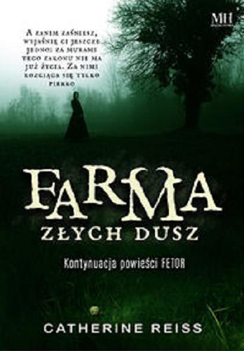 Okładka  Farma złych dusz / Catherine Reiss.