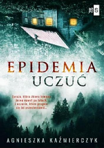 Okładka książki Epidemia uczuć / Agnieszka Kaźmierczyk.