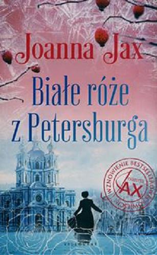 Okładka książki Białe róże z Petersburga / Joanna Jax.
