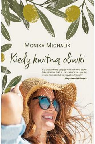 Okładka książki Kiedy kwitną oliwki / Monika Michalik.
