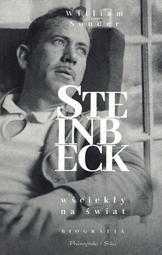 Okładka książki Steinbeck : wściekły na świat / William Souder ; przełożyła Hanna Jankowska.