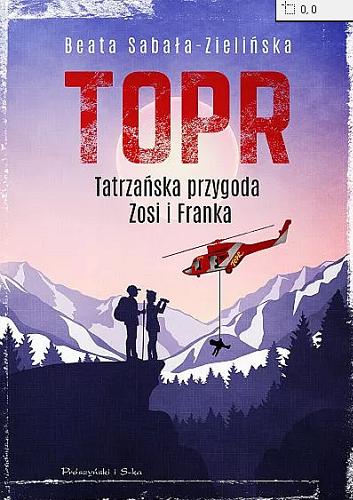 Okładka książki TOPR : tatrzańska przygoda Zosi i Franka / Beata Sabała-Zielińska.
