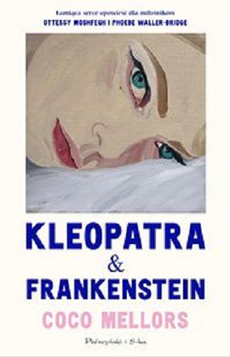 Okładka  Kleopatra & Frankenstein / Coco Mellors ; przełożyła Teresa Komłosz.