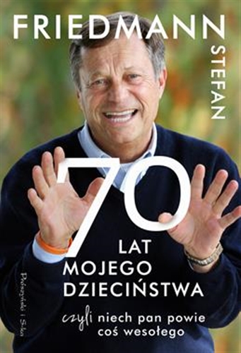 Okładka książki  70 lat mojego dzieciństwa czyli niech pan powie coś wesołego  1